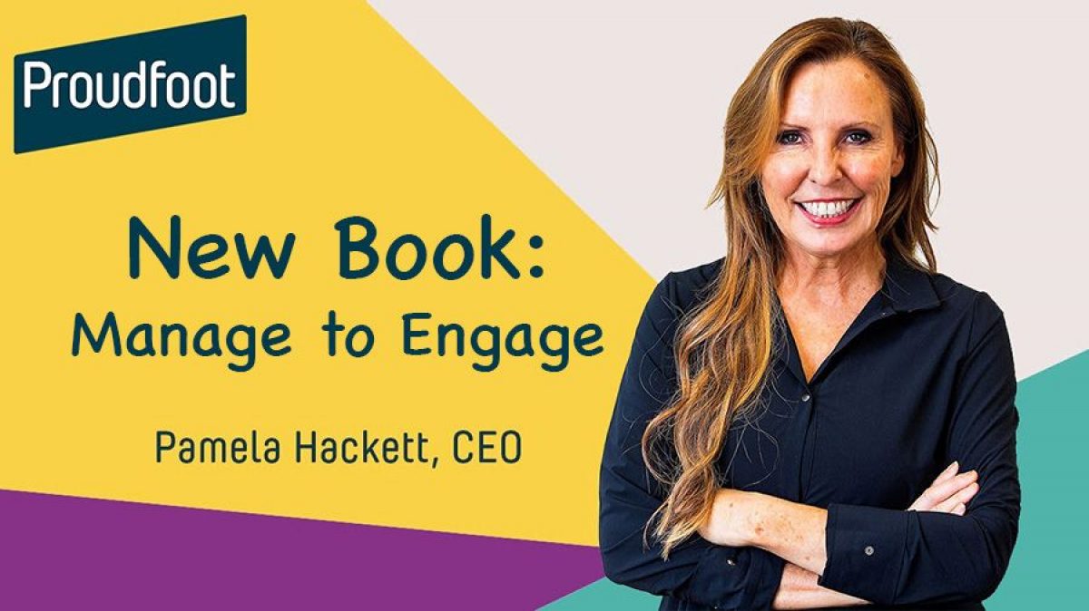 Proudfoot CEO Pam Hackett on How to Manage to Engage